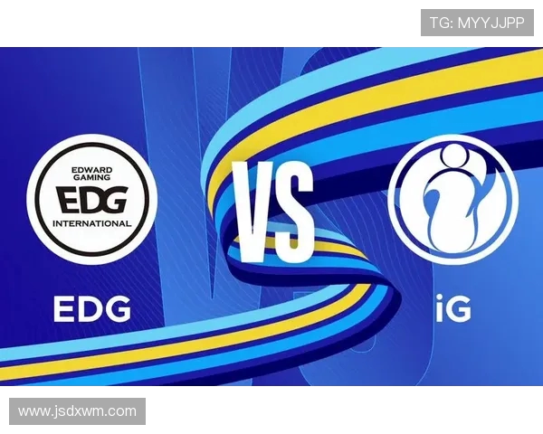 赛后分析:EDG与IG的耐力较量与战术对决深度剖析 赛后分析:EDG与IG的耐力较量与战术对决深度剖析